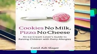 R.E.A.D Cookies No Milk, Pizza No Cheese: An Ice Cream Lover s Guide to Raising Children with