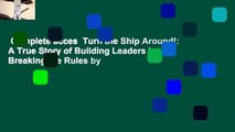 Complete acces  Turn the Ship Around!: A True Story of Building Leaders by Breaking the Rules by