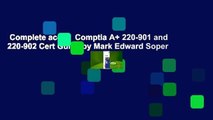 Complete acces  Comptia A  220-901 and 220-902 Cert Guide by Mark Edward Soper