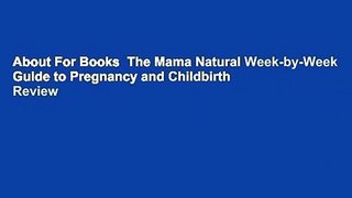 About For Books  The Mama Natural Week-by-Week Guide to Pregnancy and Childbirth  Review