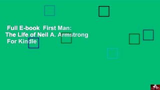 Full E-book  First Man: The Life of Neil A. Armstrong  For Kindle