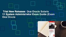 Trial New Releases  Oca Oracle Solaris 11 System Administrator Exam Guide (Exam Oca Oracle