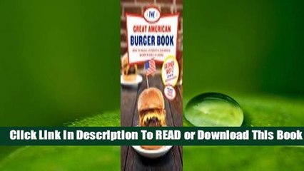 Online Great American Burger Book: How to Make Authentic Regional Hamburgers at Home  For Full