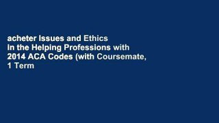 acheter Issues and Ethics in the Helping Professions with 2014 ACA Codes (with Coursemate, 1 Term