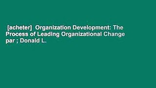 [acheter]  Organization Development: The Process of Leading Organizational Change par ; Donald L.