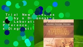 Trial New Releases  Mosby s Diagnostic and Laboratory Test Reference, 12e (Mosby s Diagnostic