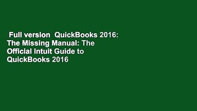 Full version QuickBooks 2016: The Missing Manual: The Official Intuit Guide to QuickBooks 2016