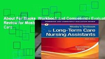 About For Books  Workbook and Competency Evaluation Review for Mosby s Textbook for Long-Term Care