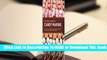 [Read] The Sweet Book of Candy Making: From the Simple to the Spectacular-How to Make Caramels,