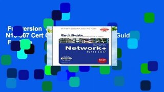 Full version  CompTIA Network + N10-007 Cert Guide, 1/e (Certification Guide)  For Free