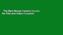 The Bare Bones Camera Course for Film and Video Complete