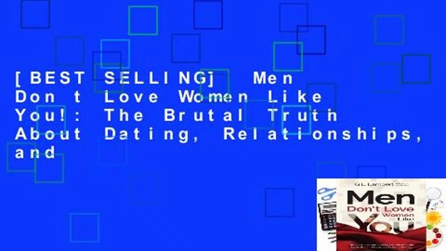 [BEST SELLING] Men Don t Love Women Like You!: The Brutal Truth About Dating, Relationships, and