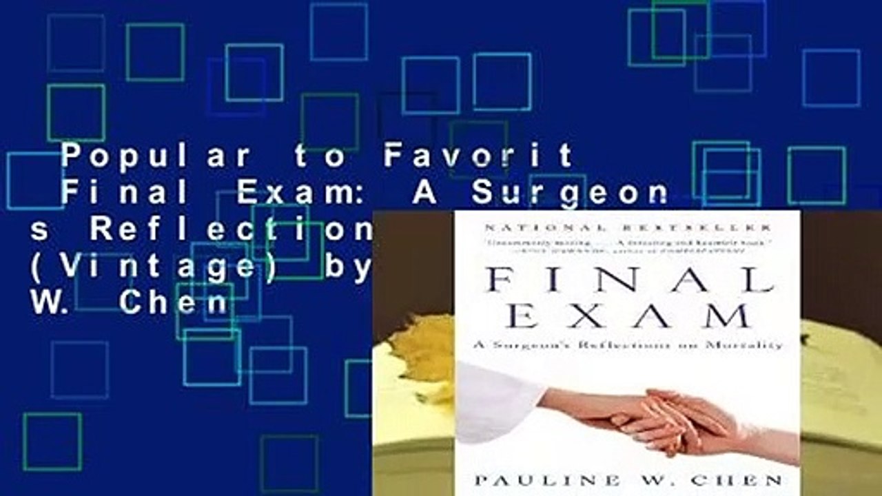 Popular to Favorit Final Exam: A Surgeon s Reflections on Mortality