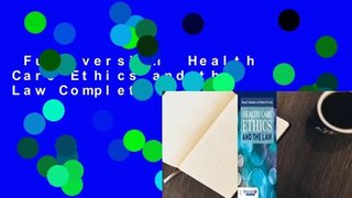 Full version  Health Care Ethics and the Law Complete