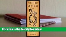 Complete acces  The Cosmic Serpent: DNA and the Origins of Knowledge by Jeremy Narby