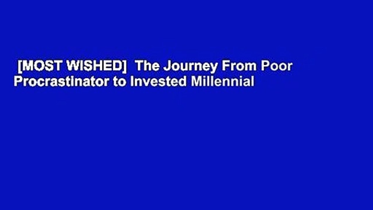 [MOST WISHED]  The Journey From Poor Procrastinator to Invested Millennial
