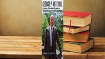 About For Books  George P. Mitchell: Fracking, Sustainability, and an Unorthodox Quest to Save the