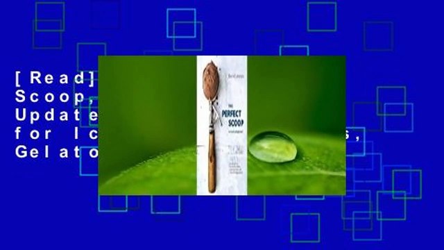 [Read] The Perfect Scoop, Revised and Updated: 200 Recipes for Ice Creams, Sorbets, Gelatos,