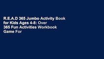 R.E.A.D 365 Jumbo Activity Book for Kids Ages 4-8: Over 365 Fun Activities Workbook Game For