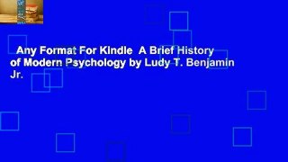 Any Format For Kindle  A Brief History of Modern Psychology by Ludy T. Benjamin Jr.