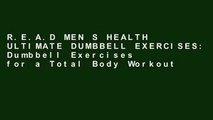 R.E.A.D MEN S HEALTH ULTIMATE DUMBBELL EXERCISES: Dumbbell Exercises for a Total Body Workout