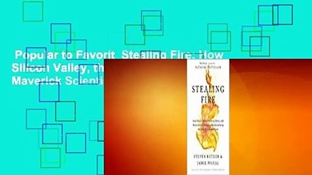 Popular to Favorit Stealing Fire: How Silicon Valley, the Navy SEALs, and Maverick Scientists