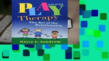 Complete acces  Play Therapy: The Art of the Relationship by Garry L. Landreth