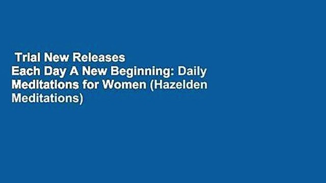 Trial New Releases Each Day A New Beginning: Daily Meditations for Women (Hazelden Meditations)