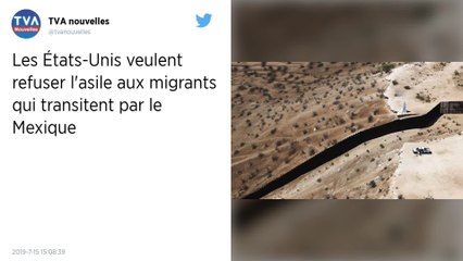 Les États-Unis veulent interdire aux migrants transitant par le Mexique de demander l'asile