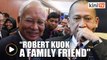 Najib: I didn't attack Robert Kuok, he's a family friend