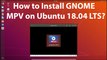 How to Install GNOME MPV on Ubuntu 18.04 LTS?