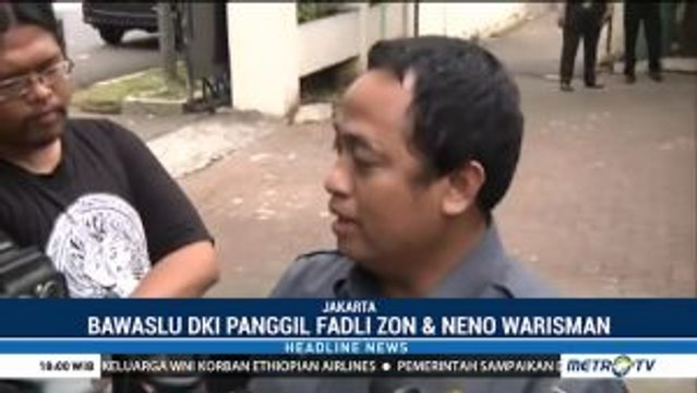Bawaslu DKI Panggil Fadli Zon dan Neno Warisman