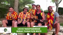 Lecce taraftarından Burak Yılmaz için beste