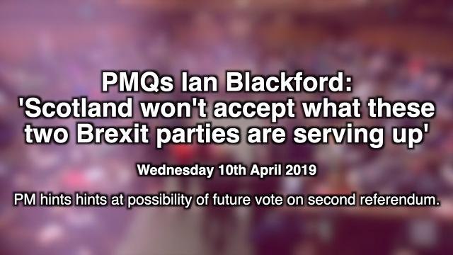 PMQs 100419 Ian Blackford Theresa May Brexit