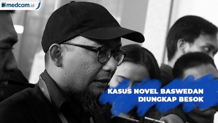 Kasus Novel Baswedan Diungkap Besok