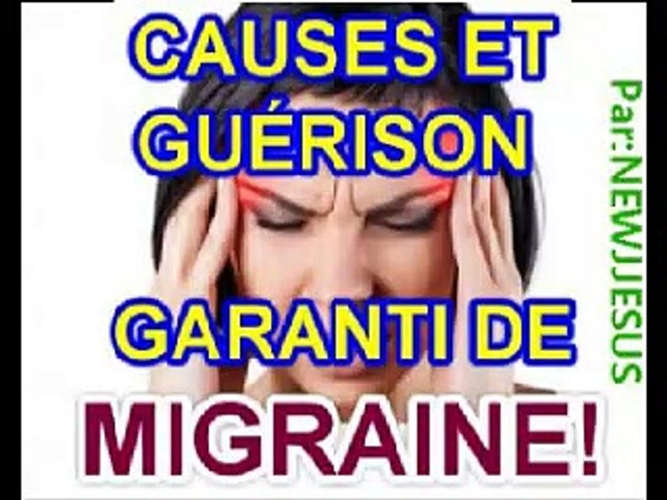 CAUSES ET GUÉRISON DE LA MIGRAINE.