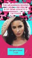 The Meaning Behind Demi Lovato's Tattoos