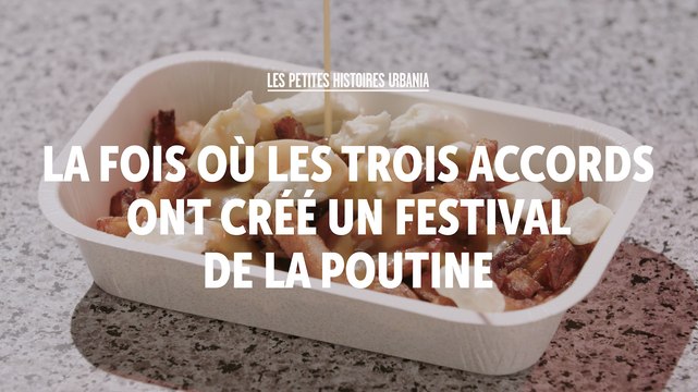 La fois où les Trois Accords ont créé un festival de la poutine - Les petites histoires URBANIA