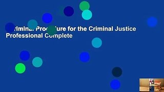 Criminal Procedure for the Criminal Justice Professional Complete