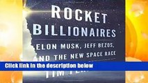 [Read] Rocket Billionaires: Elon Musk, Jeff Bezos, and the New Space Race  For Free