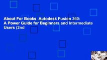 About For Books  Autodesk Fusion 360: A Power Guide for Beginners and Intermediate Users (2nd