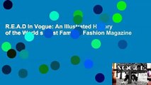 R.E.A.D In Vogue: An Illustrated History of the World s Most Famous Fashion Magazine