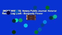 [MOST WISHED]  Notary Public Journal: Notarial Record Log Book - Burgundy Flower
