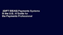 [GIFT IDEAS] Payments Systems in the U.S.: A Guide for the Payments Professional