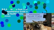R.E.A.D Holistic Goat Care: A Comprehensive Guide to Raising Healthy Animals, Preventing Common