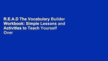 R.E.A.D The Vocabulary Builder Workbook: Simple Lessons and Activities to Teach Yourself Over