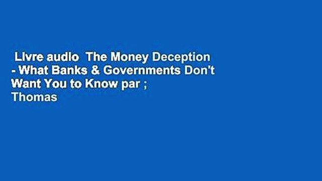 Livre audio The Money Deception - What Banks & Governments Don't Want You to Know par ; Thomas
