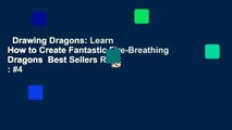 Drawing Dragons: Learn How to Create Fantastic Fire-Breathing Dragons  Best Sellers Rank : #4