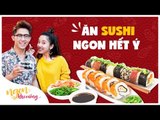 Ngon Khó Cưỡng | Ăn Sushi ngon hết ý  | Tập 11 | Food Review