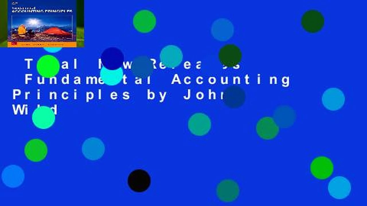 Trial New Releases  Fundamental Accounting Principles by John Wild